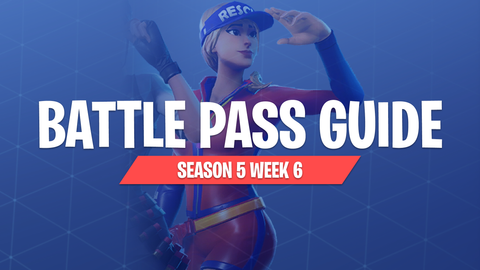 Season 5 Week 6 Fortnite Battle Pass Guide Fortnitemaster Com - 