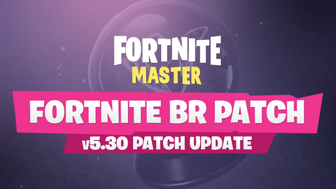 Fortnite Battle Royale V5 30 Patch Notes Fortnitemaster Com - patch notes aug 23 2018