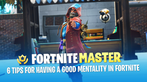 6 tips for having a good mentality in fortnite - good fortnite tips