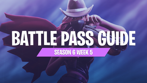 Season 6 Week 5 Fortnite Battle Pass Guide Fortnitemaster Com - 