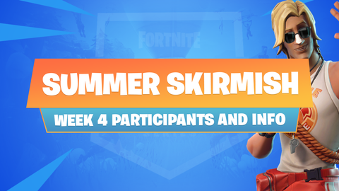 Fortnite Summer Skirmish Week 4 Information Fortnitemaster Com - 